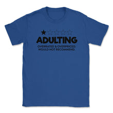 Load image into Gallery viewer, Funny Adulting Overrated Overpriced Sarcastic Humor Design (Front - Royal Blue

