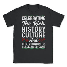 Load image into Gallery viewer, Celebrating The Rich History Culture Juneteenth 2023 Graphic (Front - Black

