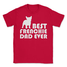 Load image into Gallery viewer, Funny French Bulldog Best Frenchie Dad Ever Dog Lover Print (Front - Red
