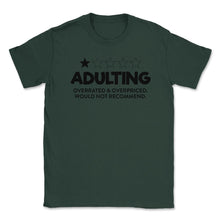 Load image into Gallery viewer, Funny Adulting Overrated Overpriced Sarcastic Humor Design (Front - Forest Green
