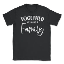 Load image into Gallery viewer, Funny Family Reunion Together We Make A Family Get-Together Graphic ( - Black
