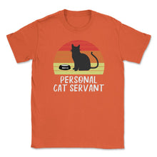 Load image into Gallery viewer, Funny Retro Vintage Cat Owner Humor Personal Cat Servant Print (Front - Orange
