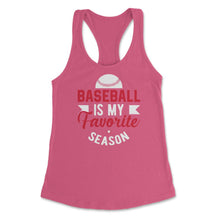 Load image into Gallery viewer, Baseball Is My Favorite Season Baseball Player Coach Funny Design ( - Hot Pink
