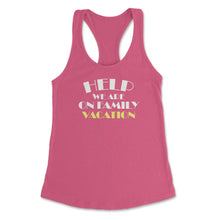 Load image into Gallery viewer, Funny Help We Are On Family Vacation Reunion Gathering Graphic (Front - Hot Pink

