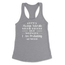 Load image into Gallery viewer, Funny I Don&#39;t Always Tolerate Stupid People Coworker Sarcasm Print ( - Grey Heather
