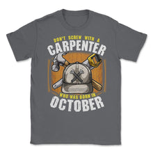 Load image into Gallery viewer, Don&#39;t Screw With A Carpenter Who Was Born In October Graphic (Front - Smoke Grey
