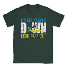 Load image into Gallery viewer, My Big Cousin Is Downright Perfect Down Syndrome Awareness Product ( - Forest Green
