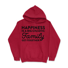 Load image into Gallery viewer, Funny Happiness Is A Big Chaotic Family Get Together Reunion Print ( - Red

