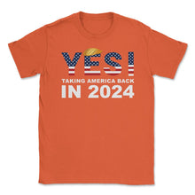 Load image into Gallery viewer, Donald Trump 2024 Take America Back Election Yes! Design (Front Print - Orange

