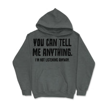 Load image into Gallery viewer, Funny Sarcastic You Can Tell Me Anything Not Listening Gag Product ( - Dark Grey Heather
