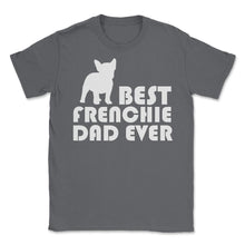 Load image into Gallery viewer, Funny French Bulldog Best Frenchie Dad Ever Dog Lover Print (Front - Smoke Grey
