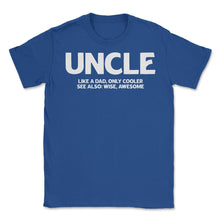 Load image into Gallery viewer, Funny Uncle Definition Like Dad Only Cooler Best Uncle Ever Print ( - Royal Blue
