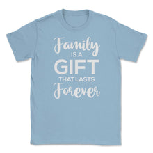 Load image into Gallery viewer, Family Reunion Gathering Family Is A Gift That Lasts Forever Graphic - Light Blue

