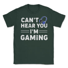 Load image into Gallery viewer, Funny Gamer Humor Headphones Can&#39;t Hear You I&#39;m Gaming Design (Front - Forest Green
