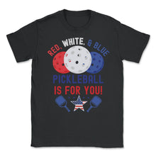 Load image into Gallery viewer, Pickleball Red, White &amp; Blue Pickleball Is For You Product (Front - Black
