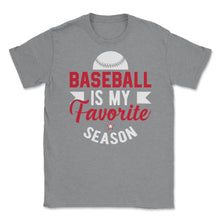 Load image into Gallery viewer, Baseball Is My Favorite Season Baseball Player Coach Funny Design ( - Grey Heather
