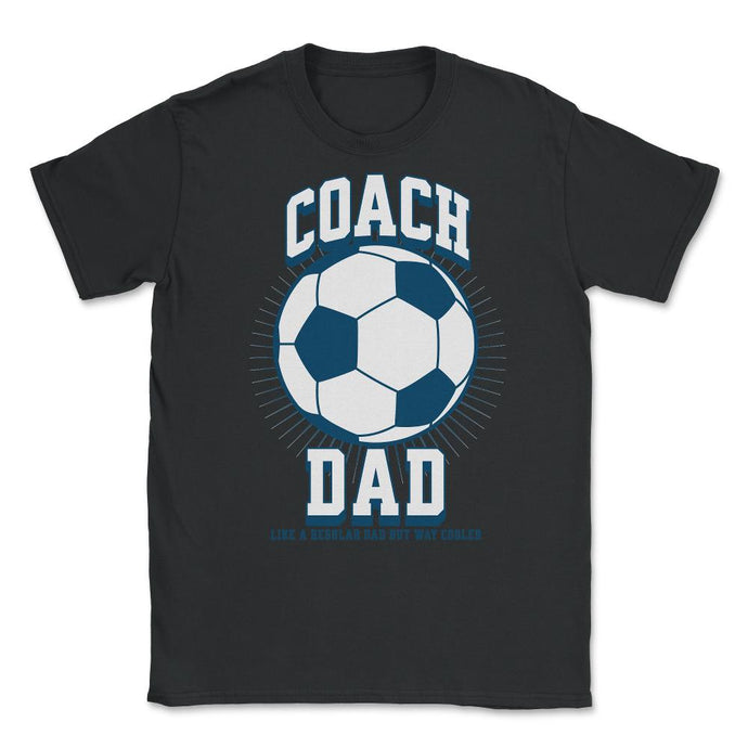Soccer Coach Dad Like A Regular Dad But Way Cooler Soccer Design ( - Black