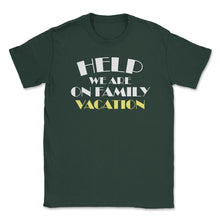 Load image into Gallery viewer, Funny Help We Are On Family Vacation Reunion Gathering Graphic (Front - Forest Green
