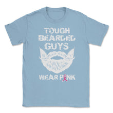 Load image into Gallery viewer, Tough Bearded Guys Wear Pink Breast Cancer Awareness Design (Front - Light Blue
