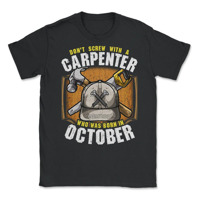 Don't Screw With A Carpenter Who Was Born In October Graphic (Front - Black