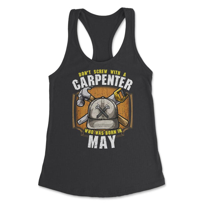 Don't Screw With A Carpenter Who Was Born In May Product (Front Print - Black