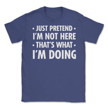Load image into Gallery viewer, Funny Sarcastic Introvert Pretend I&#39;m Really Not Here Humor Print ( - Purple
