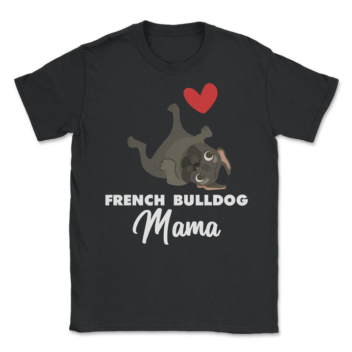 Funny French Bulldog Mama Heart Cute Dog Lover Pet Owner Print (Front - Black