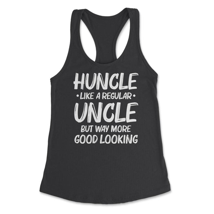 Funny Huncle Like A Regular Uncle Way More Good Looking Print (Front - Black