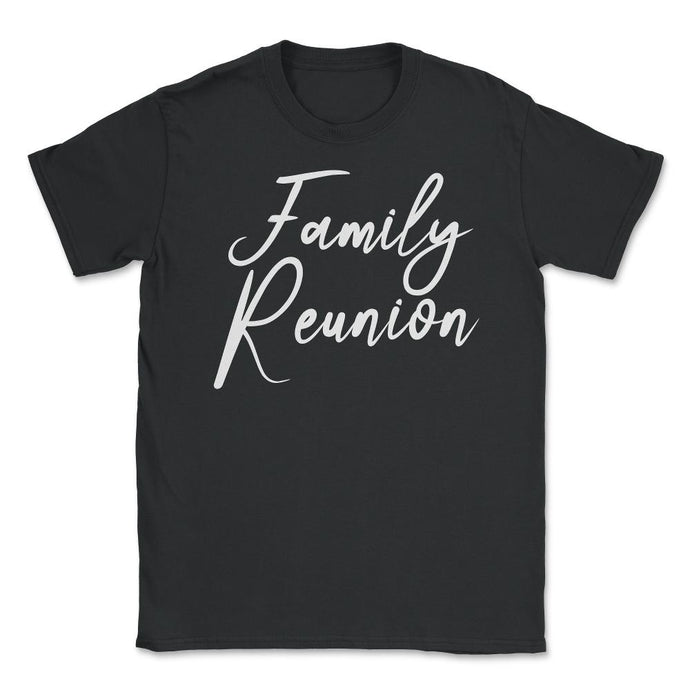 Family Reunion Matching Get-Together Gathering Party Product (Front - Black