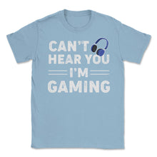 Load image into Gallery viewer, Funny Gamer Humor Headphones Can&#39;t Hear You I&#39;m Gaming Design (Front - Light Blue
