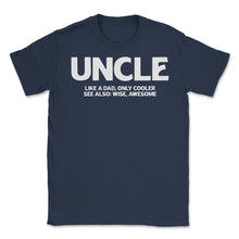 Load image into Gallery viewer, Funny Uncle Definition Like Dad Only Cooler Best Uncle Ever Print ( - Navy
