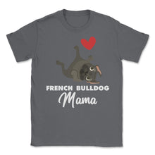 Load image into Gallery viewer, Funny French Bulldog Mama Heart Cute Dog Lover Pet Owner Print (Front - Smoke Grey

