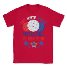 Load image into Gallery viewer, Pickleball Red, White &amp; Blue Pickleball Is For You Product (Front - Red

