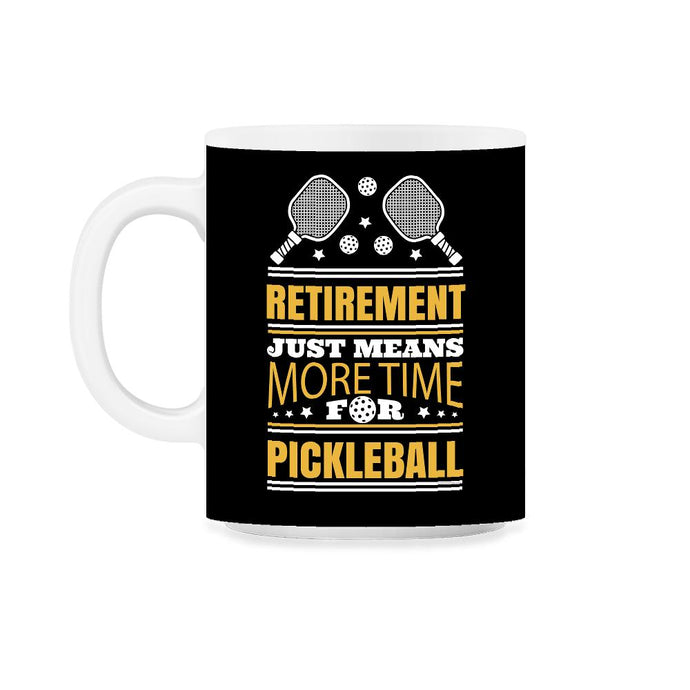 Pickle Ball Retirement Just Means More Time for Pickleball design - Black on White