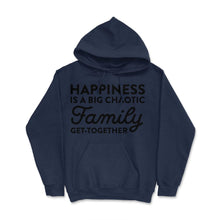 Load image into Gallery viewer, Funny Happiness Is A Big Chaotic Family Get Together Reunion Print ( - Navy
