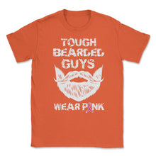 Load image into Gallery viewer, Tough Bearded Guys Wear Pink Breast Cancer Awareness Design (Front - Orange

