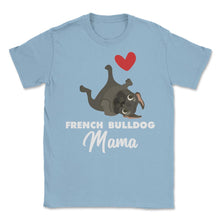 Load image into Gallery viewer, Funny French Bulldog Mama Heart Cute Dog Lover Pet Owner Print (Front - Light Blue
