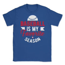 Load image into Gallery viewer, Baseball Is My Favorite Season Baseball Player Coach Funny Design ( - Royal Blue
