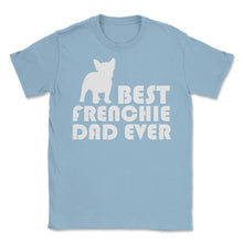 Load image into Gallery viewer, Funny French Bulldog Best Frenchie Dad Ever Dog Lover Print (Front - Light Blue
