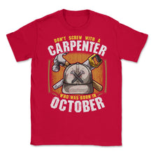 Load image into Gallery viewer, Don&#39;t Screw With A Carpenter Who Was Born In October Graphic (Front - Red
