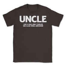 Load image into Gallery viewer, Funny Uncle Definition Like Dad Only Cooler Best Uncle Ever Print ( - Brown
