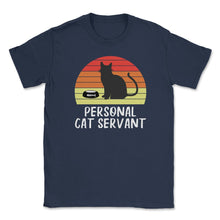 Load image into Gallery viewer, Funny Retro Vintage Cat Owner Humor Personal Cat Servant Print (Front - Navy
