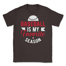 Load image into Gallery viewer, Baseball Is My Favorite Season Baseball Player Coach Funny Design ( - Brown
