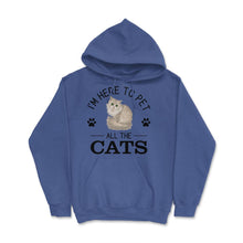 Load image into Gallery viewer, Funny I&#39;m Here To Pet All The Cats Cute Cat Lover Pet Owner Design ( - Royal Blue
