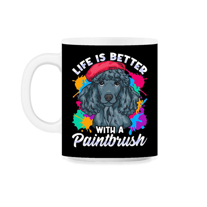 Life is Better with a Paintbrush Poodle Artist Color Splash product - Black on White