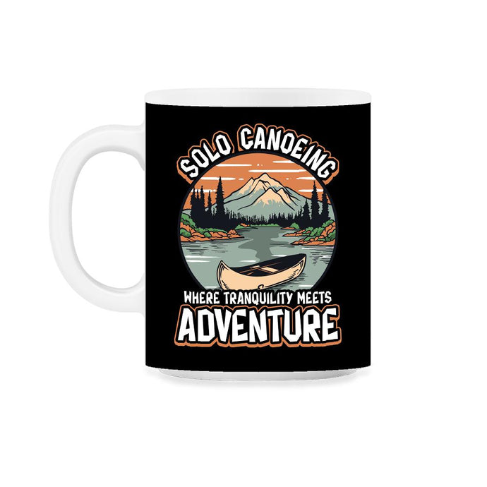 Solo Canoeing Where Tranquility Meets Adventure Canoeing print 11oz - Black on White