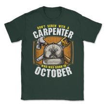 Load image into Gallery viewer, Don&#39;t Screw With A Carpenter Who Was Born In October Graphic (Front - Forest Green
