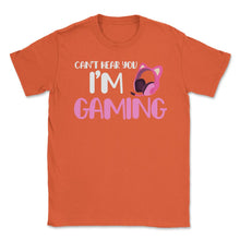 Load image into Gallery viewer, Funny Gamer Girl Can&#39;t Hear You I&#39;m Gaming Headphone Ears Graphic ( - Orange
