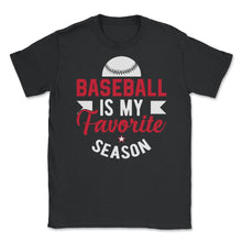 Load image into Gallery viewer, Baseball Is My Favorite Season Baseball Player Coach Funny Design ( - Black
