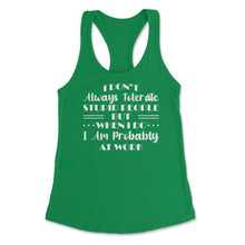 Load image into Gallery viewer, Funny I Don&#39;t Always Tolerate Stupid People Coworker Sarcasm Print ( - Kelly Green
